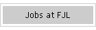 Jobs at FJL