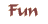 Fun